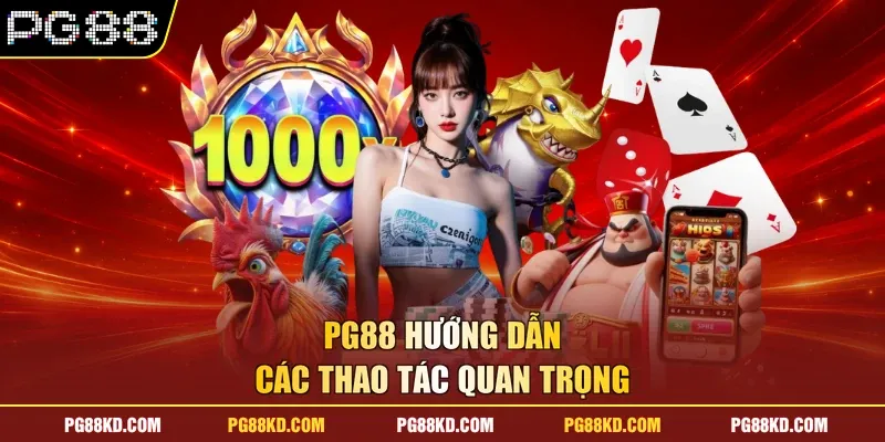 PG88 hướng dẫn các thao tác quan trọng